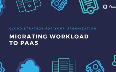 Cloud Strategy for Your Organization: Migrating Workloads to PaaS